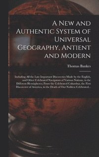 bokomslag A New and Authentic System of Universal Geography, Antient and Modern [microform]