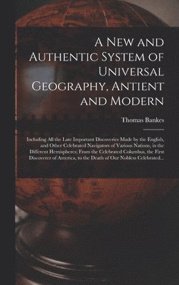 A New and Authentic System of Universal Geography, Antient and Modern [microform] 1