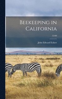 bokomslag Beekeeping in California; E100