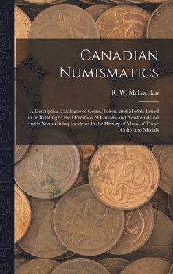 bokomslag Canadian Numismatics [microform]