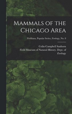 Mammals of the Chicago Area; Fieldiana, Popular series, Zoology, no. 8 1