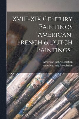 XVIII-XIX Century Paintings 'American, French & Dutch Paintings' 1