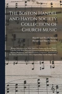 bokomslag The Boston Handel and Haydn Society Collection of Church Music