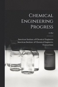 bokomslag Chemical Engineering Progress; 13 pt2
