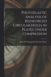 bokomslag Photoelastic Analysis of Reinforced Circular Holes in Plates Under Compression