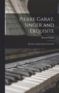 bokomslag Pierre Garat, Singer and Exquisite
