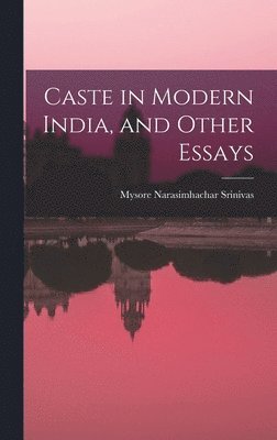 Caste in Modern India, and Other Essays 1