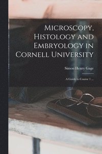 bokomslag Microscopy, Histology and Embryology in Cornell University