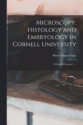 Microscopy, Histology and Embryology in Cornell University 1