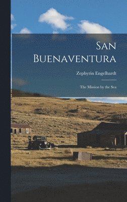 bokomslag San Buenaventura: the Mission by the Sea