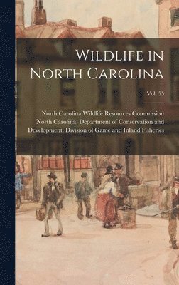 Wildlife in North Carolina; vol. 55, Inbunden
