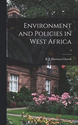Environment and Policies in West Africa; 0, Inbunden