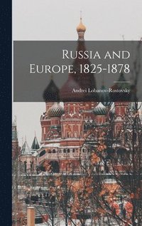 bokomslag Russia and Europe, 1825-1878