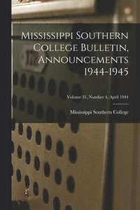 bokomslag Mississippi Southern College Bulletin, Announcements 1944-1945; Volume 31, Number 4, April 1944