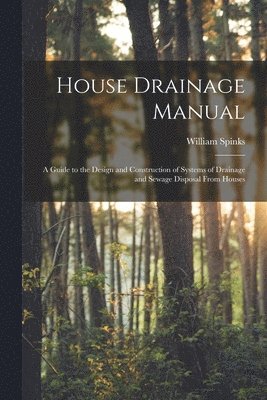 William Spinks - House Drainage Manual [electronic Resource], Häftad