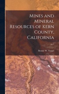 bokomslag Mines and Mineral Resources of Kern County, California; no.1