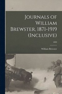 bokomslag Journals of William Brewster, 1871-1919 (inclusive); 1899
