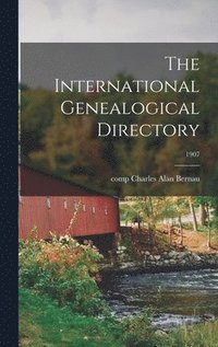 bokomslag The International Genealogical Directory; 1907