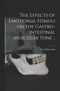 bokomslag The Effects of Emotional Stimuli on the Gastro-intestinal Muscular Tone ..