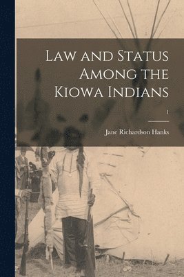 Law and Status Among the Kiowa Indians; 1 1