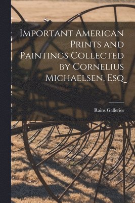 Important American Prints and Paintings Collected by Cornelius Michaelsen, Esq 1