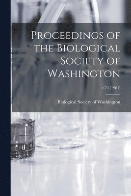 bokomslag Proceedings of the Biological Society of Washington; v.74 (1961)