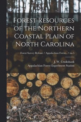 Forest Resources of the Northern Coastal Plain of North Carolina; no.5 1