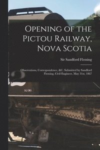 bokomslag Opening of the Pictou Railway, Nova Scotia [microform]