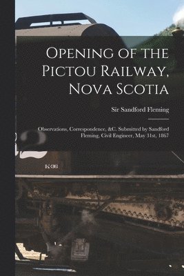 bokomslag Opening of the Pictou Railway, Nova Scotia [microform]