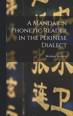A Mandarin Phonetic Reader in the Pekinese Dialect 1