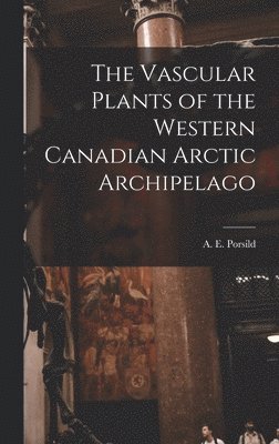 bokomslag The Vascular Plants of the Western Canadian Arctic Archipelago