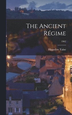 The Ancient Re&#769;gime; 1962 1