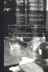 bokomslag Third Annual Report; Adopted at the Annual Meeting ... March 25th, 1833