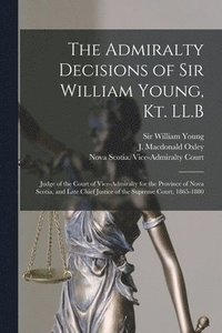 bokomslag The Admiralty Decisions of Sir William Young, Kt. LL.B [microform]