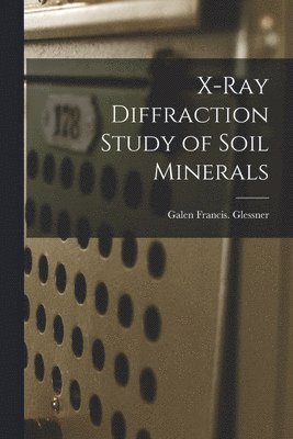 X-ray Diffraction Study of Soil Minerals 1