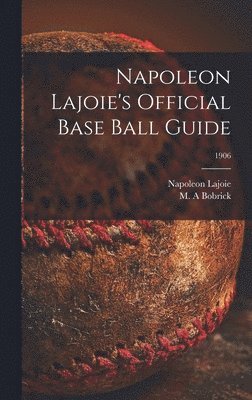 bokomslag Napoleon Lajoie's Official Base Ball Guide; 1906