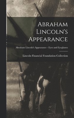 Abraham Lincoln's Appearance; Abraham Lincoln's Appearance - Eyes and Eyeglasses 1