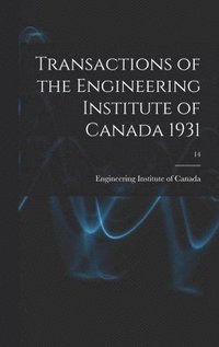 bokomslag Transactions of the Engineering Institute of Canada 1931; 14