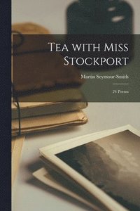 bokomslag Tea With Miss Stockport; 24 Poems