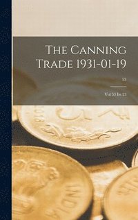 bokomslag The Canning Trade 1931-01-19: Vol 53 Iss 23; 53