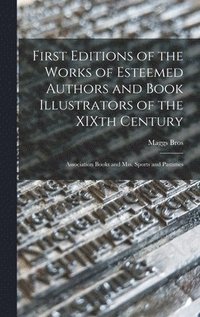 bokomslag First Editions of the Works of Esteemed Authors and Book Illustrators of the XIXth Century