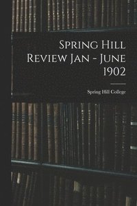 bokomslag Spring Hill Review Jan - June 1902