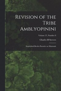 bokomslag Revision of the Tribe Amblyopinini: Staphylinid Beetles Parasitic on Mammals; Volume 37, number 8
