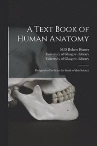 bokomslag A Text Book of Human Anatomy [electronic Resource]