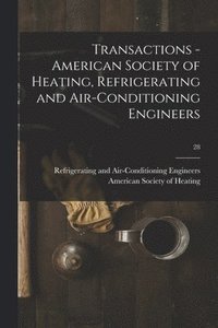 bokomslag Transactions - American Society of Heating, Refrigerating and Air-Conditioning Engineers; 28