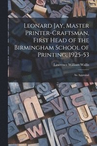 bokomslag Leonard Jay, Master Printer-craftsman, First Head of the Birmingham School of Printing, 1925-53