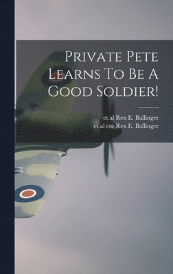 Private Pete Learns To Be A Good Soldier! 1