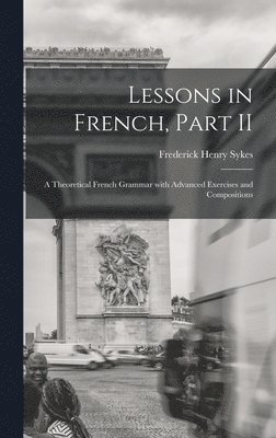 Lessons in French, Part II [microform] 1