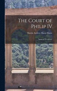 bokomslag The Court of Philip IV