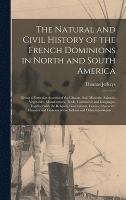 bokomslag Natural and Civil History of the French Dominions in North and South America [microform]